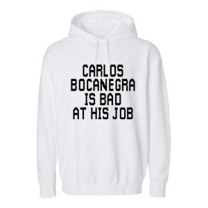 Carlos Bocanegra Is Bad At His Job Garment-Dyed Fleece Hoodie