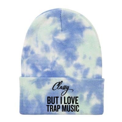 Classy But I Love Trap Music Funny Trap Music Gift Tie Dye 12in Knit Beanie