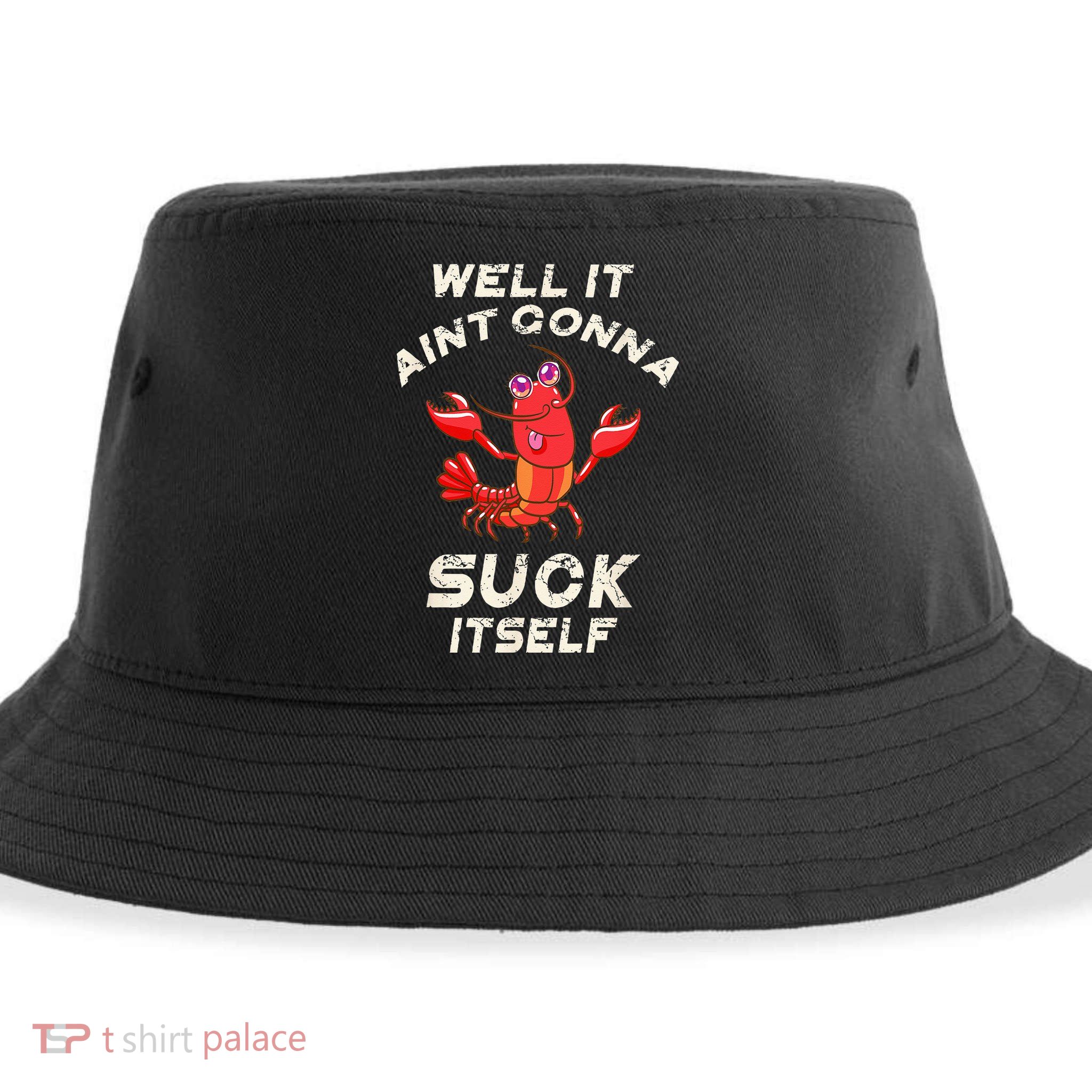 Crawfish Boil It Aint Gonna Suck Itself Lobster Men Women Sustainable Bucket Hat