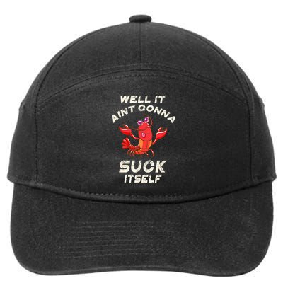 Crawfish Boil It Aint Gonna Suck Itself Lobster Men Women 7-Panel Snapback Hat