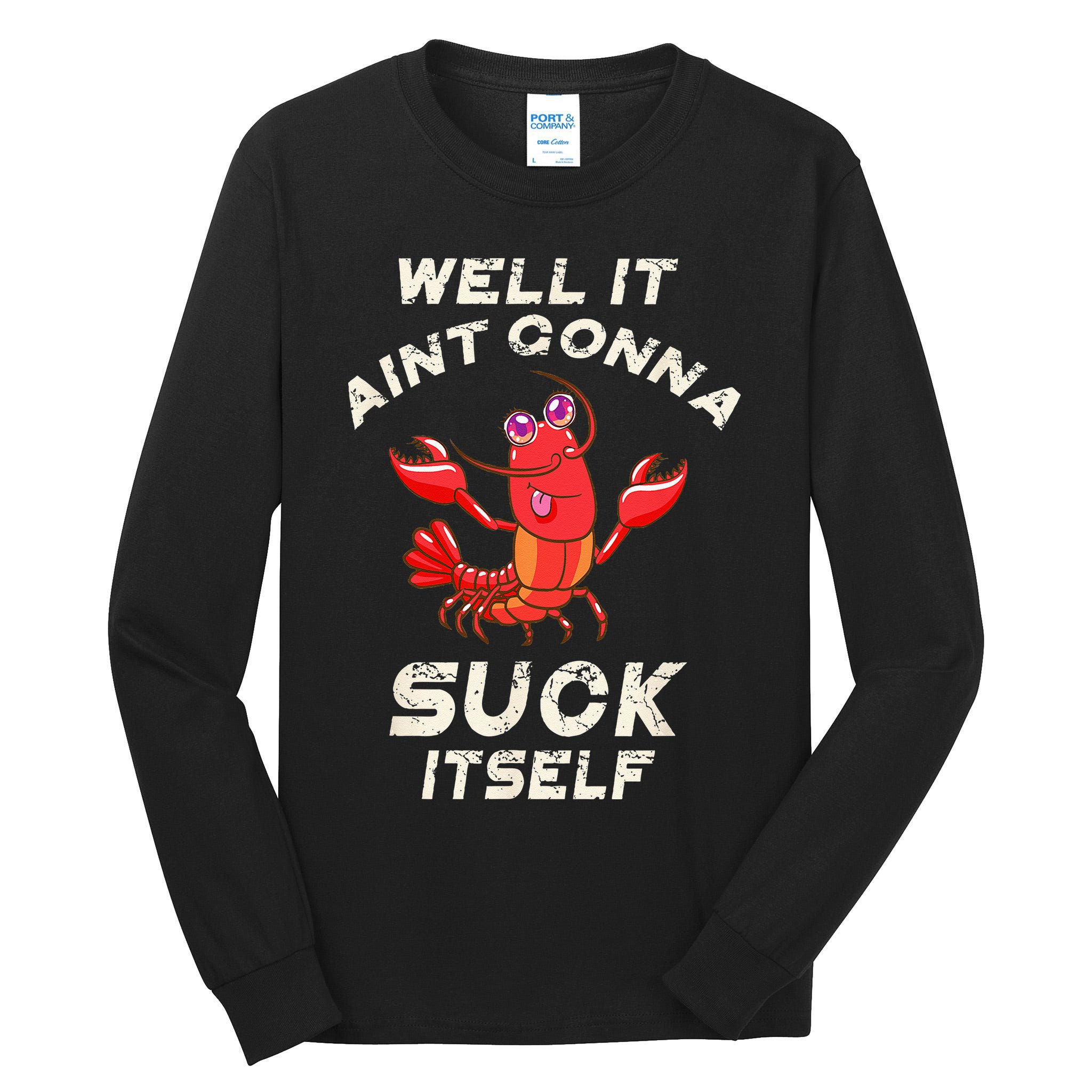 Crawfish Boil It Aint Gonna Suck Itself Lobster Men Women Tall Long Sleeve T-Shirt