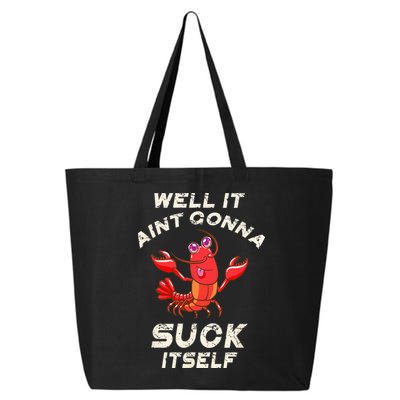 Crawfish Boil It Aint Gonna Suck Itself Lobster Men Women 25L Jumbo Tote