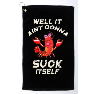 Crawfish Boil It Aint Gonna Suck Itself Lobster Men Women Golf Towel