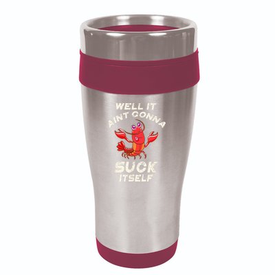 Crawfish Boil It Aint Gonna Suck Itself Lobster Men Women 16oz Travel Tumbler