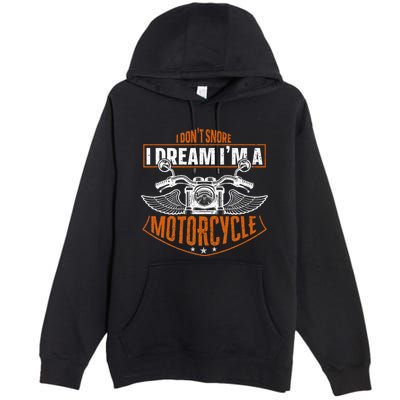 Classic Biker I Dont Snore I Dream Im A Motorcycle Premium Pullover Hoodie