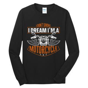 Classic Biker I Dont Snore I Dream Im A Motorcycle Tall Long Sleeve T-Shirt