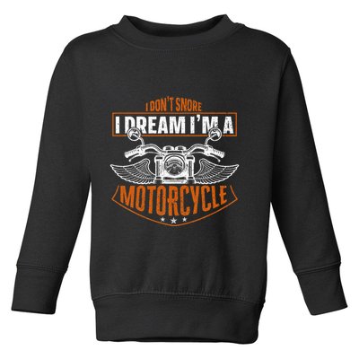 Classic Biker I Dont Snore I Dream Im A Motorcycle Toddler Sweatshirt