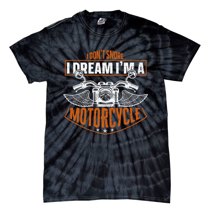 Classic Biker I Dont Snore I Dream Im A Motorcycle Tie-Dye T-Shirt