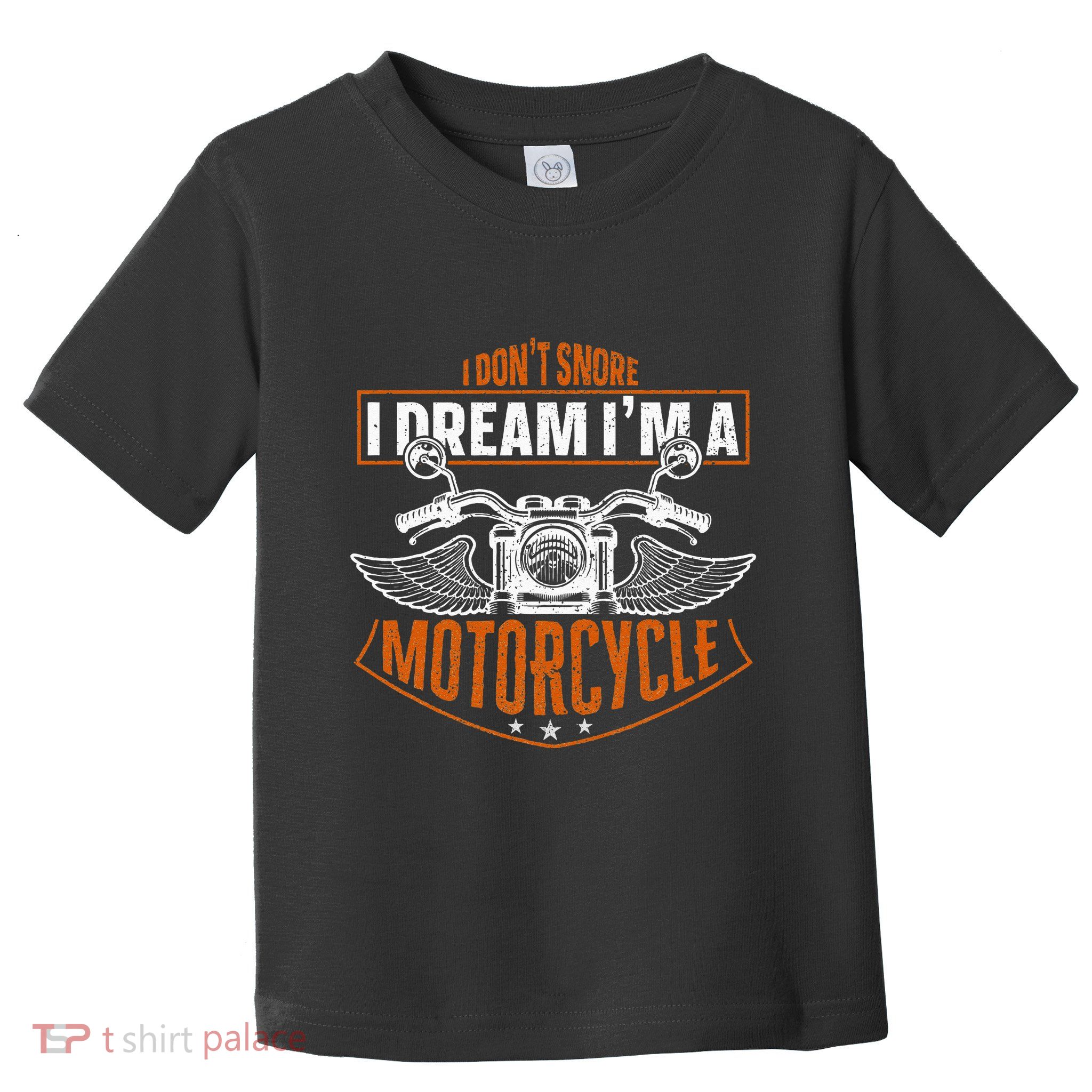 Classic Biker I Dont Snore I Dream Im A Motorcycle Toddler T-Shirt