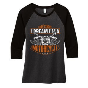 Classic Biker I Dont Snore I Dream Im A Motorcycle Women's Tri-Blend 3/4-Sleeve Raglan Shirt