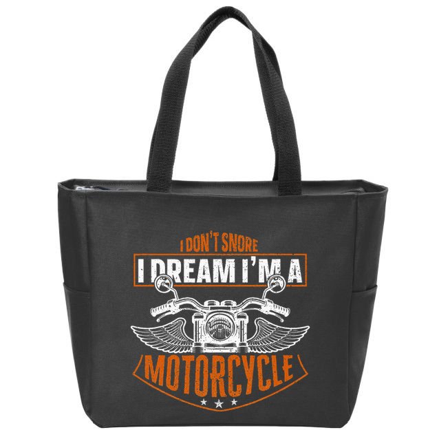 Classic Biker I Dont Snore I Dream Im A Motorcycle Zip Tote Bag
