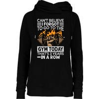 Can't Believe I Forgot To Go To The Gym Today Funny Premium Womens Funnel Neck Pullover Hood