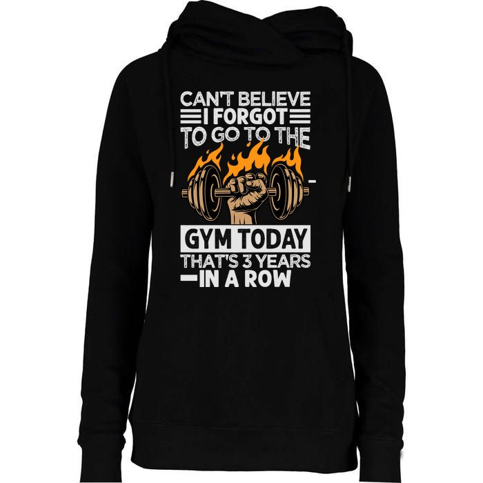 Can't Believe I Forgot To Go To The Gym Today Funny Premium Womens Funnel Neck Pullover Hood