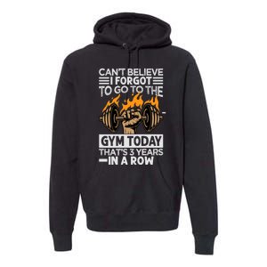 Can't Believe I Forgot To Go To The Gym Today Funny Premium Premium Hoodie