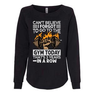 Can't Believe I Forgot To Go To The Gym Today Funny Premium Womens California Wash Sweatshirt