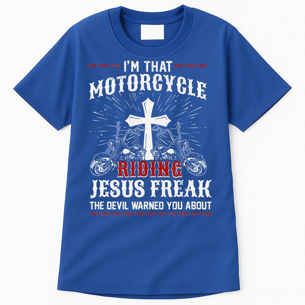 Christian Biker Im That Motorcycle Riding Jesus Freak Faith Tall T-Shirt