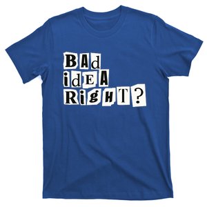 Cute Bad Idea Right T-Shirt