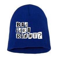 Cute Bad Idea Right Short Acrylic Beanie