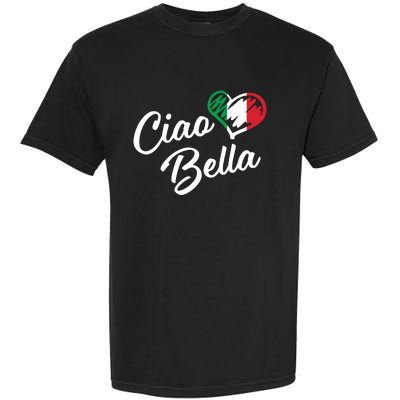 Ciao Bella Italian Hello Beautiful Gift Garment-Dyed Heavyweight T-Shirt