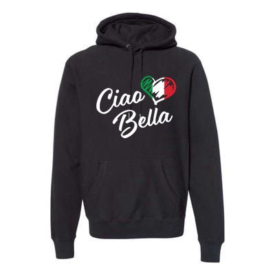 Ciao Bella Italian Hello Beautiful Gift Premium Hoodie