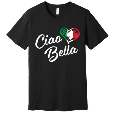 Ciao Bella Italian Hello Beautiful Gift Premium T-Shirt