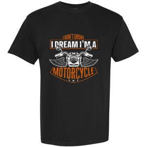 Classic Biker I Dont Snore I Dream Im A Motorcycle Garment-Dyed Heavyweight T-Shirt