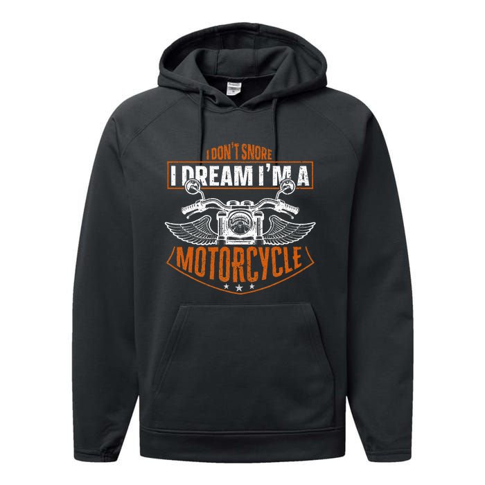 Classic Biker I Dont Snore I Dream Im A Motorcycle Performance Fleece Hoodie