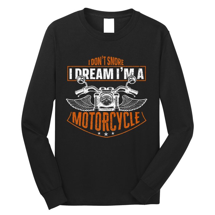 Classic Biker I Dont Snore I Dream Im A Motorcycle Long Sleeve Shirt