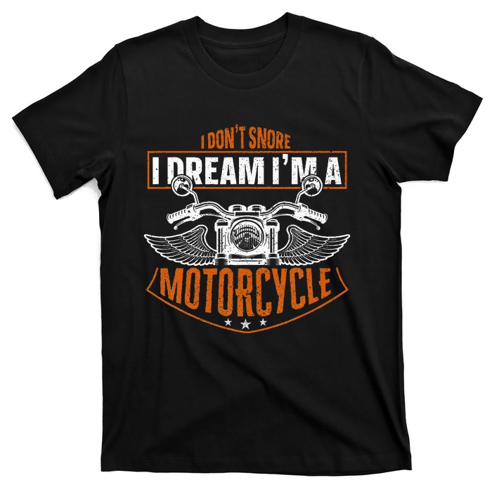 Classic Biker I Dont Snore I Dream Im A Motorcycle T-Shirt