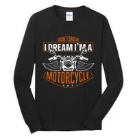 Classic Biker I Dont Snore I Dream Im A Motorcycle Tall Long Sleeve T-Shirt