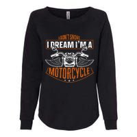 Classic Biker I Dont Snore I Dream Im A Motorcycle Womens California Wash Sweatshirt