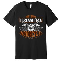 Classic Biker I Dont Snore I Dream Im A Motorcycle Premium T-Shirt