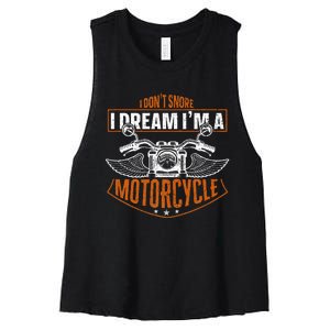 Classic Biker I Dont Snore I Dream Im A Motorcycle Women's Racerback Cropped Tank