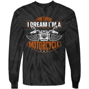 Classic Biker I Dont Snore I Dream Im A Motorcycle Tie-Dye Long Sleeve Shirt