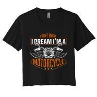 Classic Biker I Dont Snore I Dream Im A Motorcycle Women's Crop Top Tee