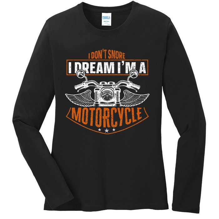 Classic Biker I Dont Snore I Dream Im A Motorcycle Ladies Long Sleeve Shirt