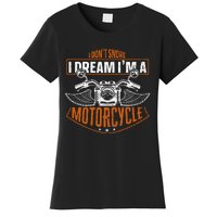 Classic Biker I Dont Snore I Dream Im A Motorcycle Women's T-Shirt