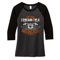 Classic Biker I Dont Snore I Dream Im A Motorcycle Women's Tri-Blend 3/4-Sleeve Raglan Shirt