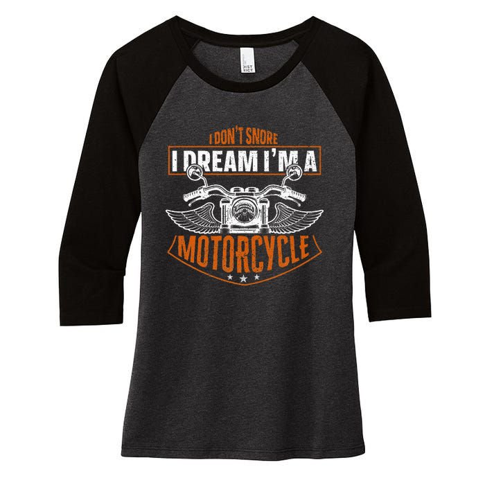 Classic Biker I Dont Snore I Dream Im A Motorcycle Women's Tri-Blend 3/4-Sleeve Raglan Shirt