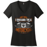 Classic Biker I Dont Snore I Dream Im A Motorcycle Women's V-Neck T-Shirt