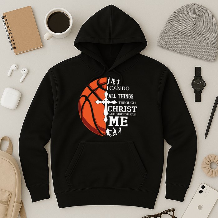 Christian Basketball I Can Do All Things Through Christ Hoodie