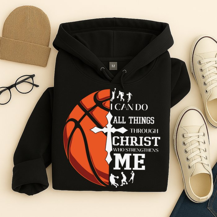 Christian Basketball I Can Do All Things Through Christ Hoodie