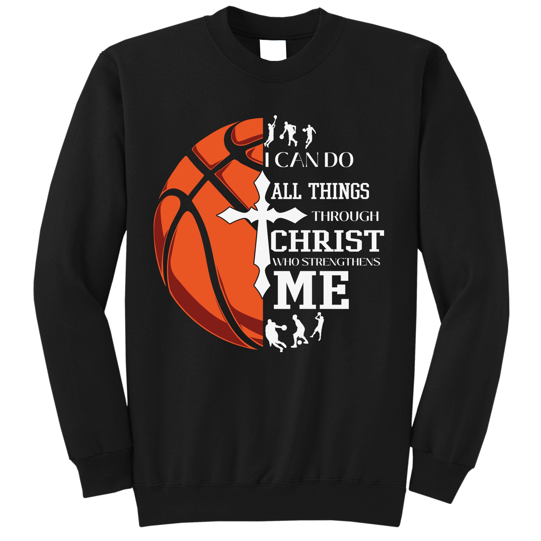 Christian Basketball I Can Do All Things Through Christ Sweatshirt