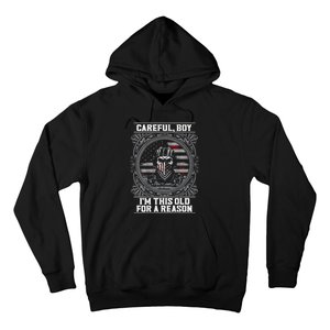 Careful Boy Im This Old For A Reason Veteran Hoodie