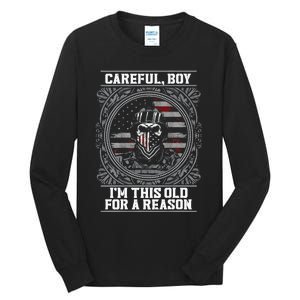 Careful Boy Im This Old For A Reason Veteran Tall Long Sleeve T-Shirt