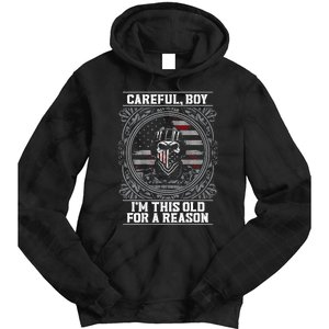 Careful Boy Im This Old For A Reason Veteran Tie Dye Hoodie