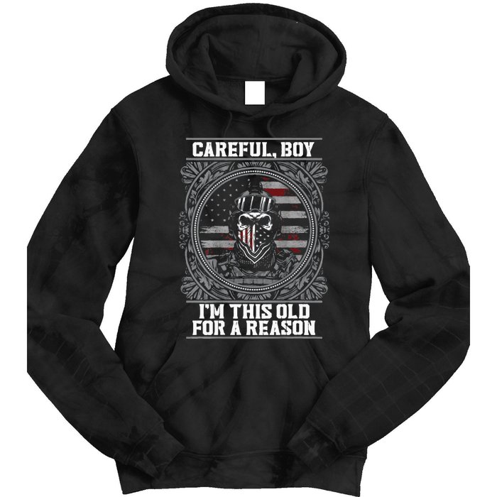 Careful Boy Im This Old For A Reason Veteran Tie Dye Hoodie