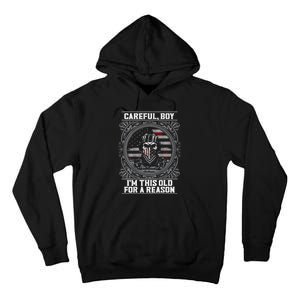 Careful Boy Im This Old For A Reason Veteran Tall Hoodie