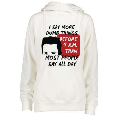 Chandler Bing I Say More Dumb Things Before 9 A.M. Than Most People Womens Funnel Neck Pullover Hood