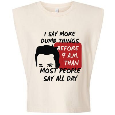 Chandler Bing I Say More Dumb Things Before 9 A.M. Than Most People Garment-Dyed Women's Muscle Tee